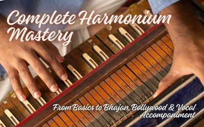 Complete Harmonium Mastery: From Basics to Bhajan, Bollywood & Vocal Accompaniment